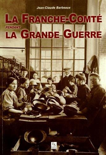 La Franche-Comté pendant la Grande Guerre