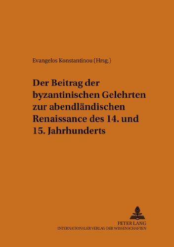 Der Beitrag der byzantinischen Gelehrten zur abendländischen Renaissance des 14. und 15. Jahrhunderts (Philhellenische Studien)