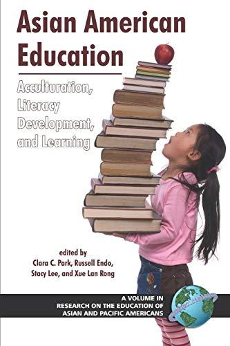 Asian American Education: Acculturation, Literacy Development, and Learning: Acculturation, Literacy Development, and Learning (PB) (Research on the Education of Asian and Pacific Americans)