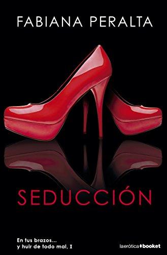 Seducción : en tus brazos-- y huir de todo mal, I (Erótica)