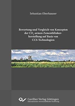 Bewertung und Vergleich von Konzepten der CO2-armen Zementklinkherstellung auf Basis von CCS-Technologien