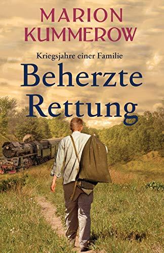 Beherzte Rettung: Eine herrzerreißende Geschichte über Mut, Moral und Liebe im Dritten Reich (Kriegsjahre einer Familie, Band 5)