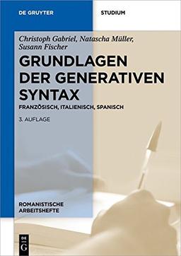 Grundlagen der generativen Syntax: Französisch, Italienisch, Spanisch (Romanistische Arbeitshefte, Band 51)