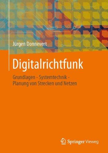 Digitalrichtfunk: Grundlagen - Systemtechnik - Planung von Strecken und Netzen