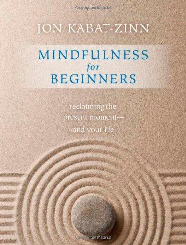 Mindfulness for Beginners: Reclaiming the Present Moment--And Your Life