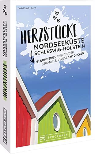 Reiseführer Nordseeküste – Herzstücke Nordseeküste Schleswig-Holstein: Besonderes abseits der bekannten Wege entdecken. Insidertipps für Touristen und (Neu)Einheimische.