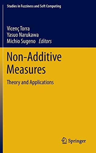 Non-Additive Measures: Theory and Applications (Studies in Fuzziness and Soft Computing, 310, Band 310)