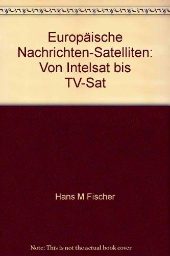 Europäische Nachrichten-Satelliten: Von Intelsat bis TV-Sat