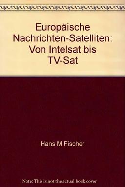Europäische Nachrichten-Satelliten: Von Intelsat bis TV-Sat