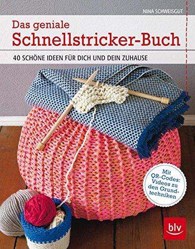 Das geniale Schnellstricker-Buch: 40 schöne Ideen für Dich und Dein Zuhause