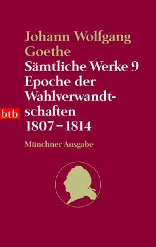 Sämtliche Werke. Münchner Ausgabe / Epoche der Wahlverwandtschaften 1807-1814: BD 9