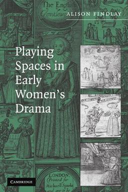 Playing Spaces in Early Women's Drama