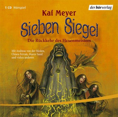 Sieben Siegel 01. Die Rückkehr des Hexenmeisters. CD: FOLGE 1