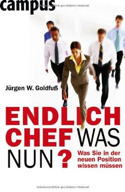 Endlich Chef - was nun?: Was Sie in der neuen Position wissen müssen