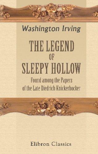 The Legend of Sleepy Hollow Found among the Papers of the Late Diedrich Knickerbocker