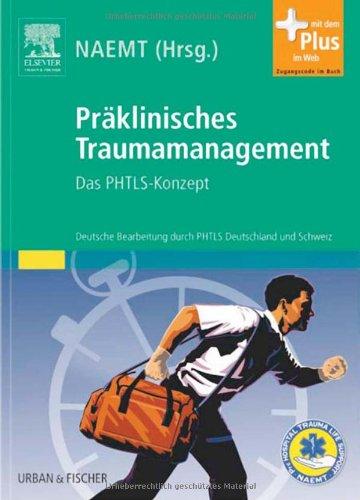 Präklinisches Traumamanagement: Das PHTLS-Konzept - mit Zugang zum Elsevier-Portal