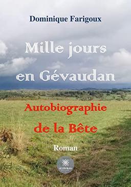 Mille jours en Gévaudan Autobiographie de la Bête