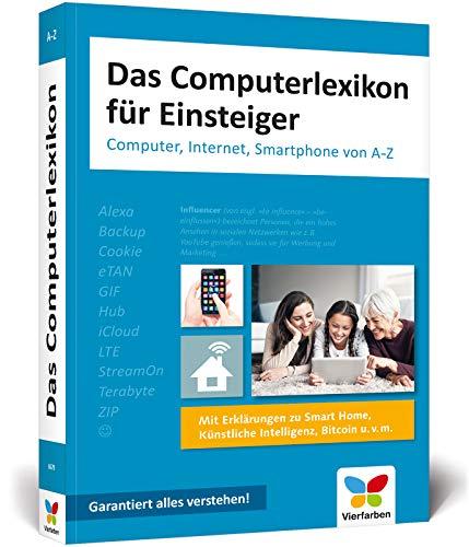 Das Computerlexikon für Einsteiger: Computer, Internet, Smartphone von A-Z. Alle Begriffe aus der EDV-Welt verständlich erklärt. Ideal für Senioren