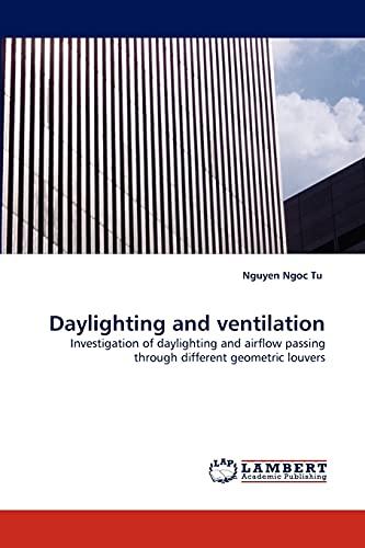 Daylighting and ventilation: Investigation of daylighting and airflow passing through different geometric louvers