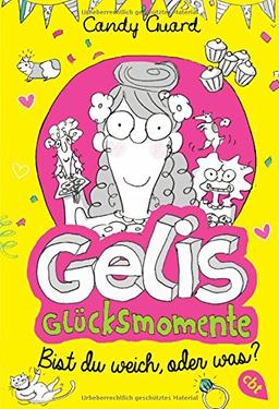 Gelis Glücksmomente - Bist du weich, oder was? (Die Geli's Glücksmomente-Reihe, Band 2)