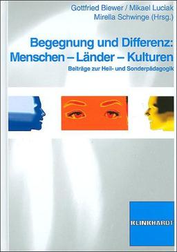 Begegnung und Differenz: Menschen - Länder - Kulturen: Beiträge zur Heil- und Sonderpädagogik