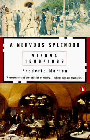 A Nervous Splendor: Vienna 1888-1889: Vienna, 1888-89