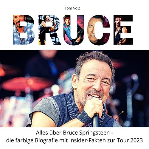 Bruce: Alles über Bruce Springsteen - die farbige Biografie mit Insider-Fakten zur Tour 2023