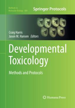 Developmental Toxicology: Methods and Protocols (Methods in Molecular Biology, Band 889)