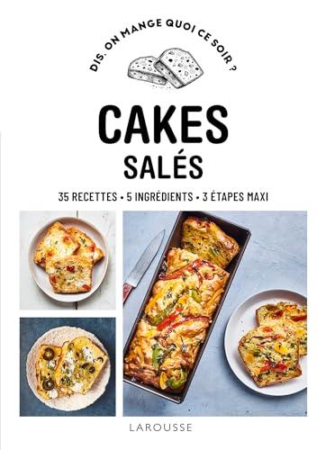 Cakes salés : 50 recettes, 3 étapes maxi, 100 % inratable