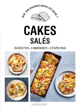 Cakes salés : 50 recettes, 3 étapes maxi, 100 % inratable