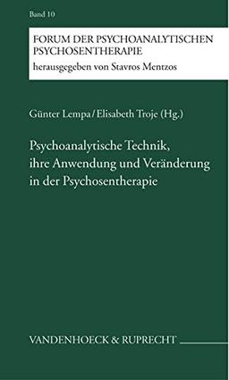 Psychoanalytische Technik, ihre Anwendung und Veränderung in der Psychotherapie (Forum der Psychoanalytischen Psychosentherapie)