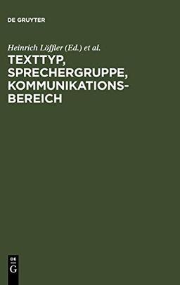 Texttyp, Sprechergruppe, Kommunikationsbereich: Studien zur deutschen Sprache in Geschichte und Gegenwart. Festschrift für Hugo Steger zum 65. Geburtstag