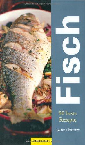 Fisch: 80 der besten Rezepte