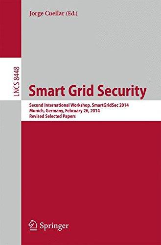 Smart Grid Security: Second International Workshop, SmartGridSec 2014, Munich, Germany, February 26, 2014, Revised Selected Papers (Lecture Notes in Computer Science / Security and Cryptology)