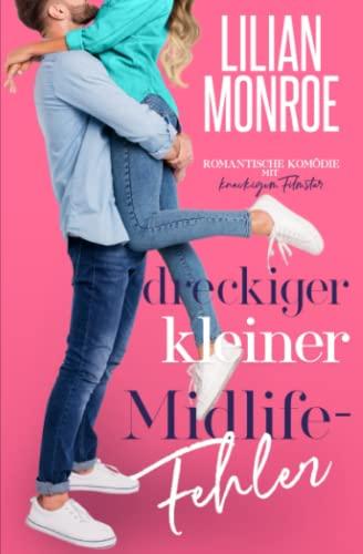 Dreckiger kleiner Midlife-Fehler: Romantische Komödie mit knackigem Filmstar (Heart's Cove Hotties, Band 3)