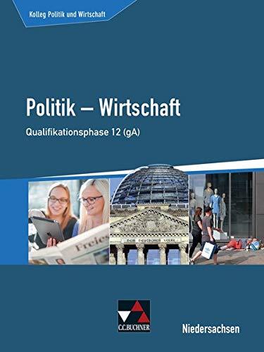 Kolleg Politik und Wirtschaft – Niedersachsen - neu / Politik – Wirtschaft für die Oberstufe: Kolleg Politik und Wirtschaft – Niedersachsen - neu / ... (gA): Politik – Wirtschaft für die Oberstufe