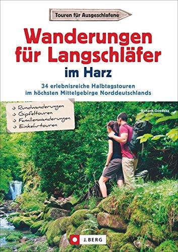 Wandern für Langschläfer im Harz: 30 erlebnisreiche Halbtagstouren in einem Wanderführer für den Harz. Von der Sösetalsperre bis ins wildromantische Ilsetal - mit Kartenausschnitten zu jeder Tour.