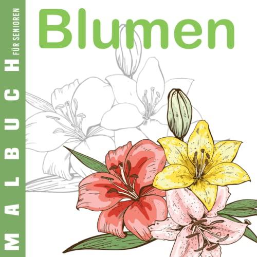 Malbuch für Senioren | Blumen: Ausmalbuch für Menschen mit Alzheimer und Demenz |30 einfache Designs | Malbuch für Oma Opa