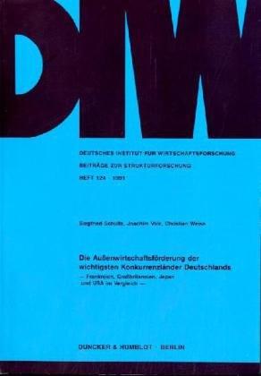 Die Außenwirtschaftsförderung der wichtigsten Konkurrenzländer Deutschlands.: Frankreich, Großbritannien, Japan und USA im Vergleich. (Deutsches ... Beiträge zur Strukturforschung)