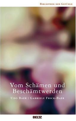 Vom Schämen und Beschämtwerden (Bibliothek der Gefühle)