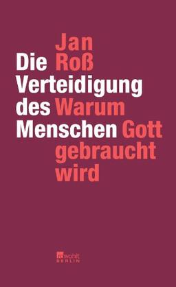 Die Verteidigung des Menschen: Warum Gott gebraucht wird