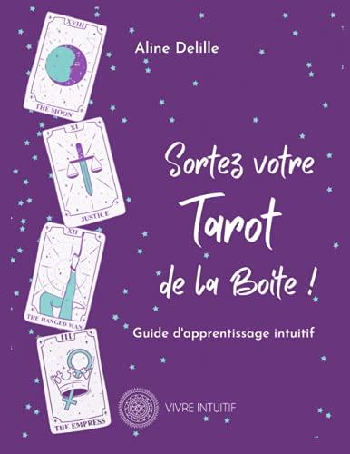 Sortez votre Tarot de la Boite: Guide d'apprentissage du Tarot