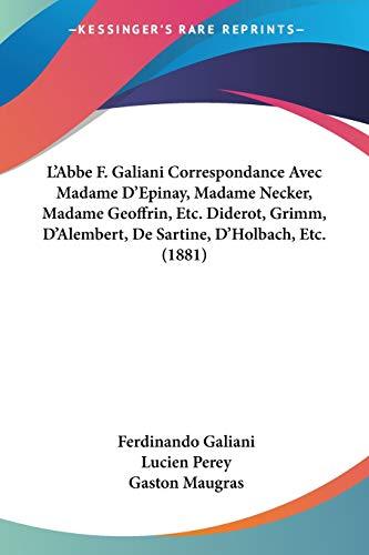 L'Abbe F. Galiani Correspondance Avec Madame D'Epinay, Madame Necker, Madame Geoffrin, Etc. Diderot, Grimm, D'Alembert, De Sartine, D'Holbach, Etc. (1881)