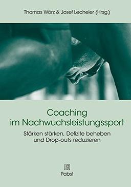 Coaching im Nachwuchsleistungssport: Stärken stärken, Defizite beheben und Drop-outs reduzieren