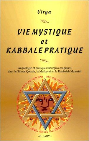 Vie mystique et kabbale pratique : angéologieet pratiques théurgico-magiques dans le Shiour Qomah, la Merkavah et la Kabbalah Maassith