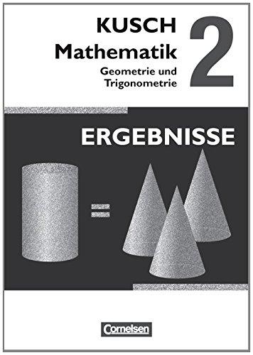 Kusch: Mathematik - Neubearbeitung 2013: Band 2 - Geometrie und Trigonometrie: Ergebnisse