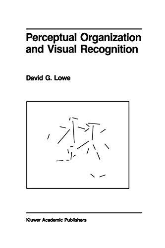 Perceptual Organization and Visual Recognition (The Springer International Series in Engineering and Computer Science, 5, Band 5)