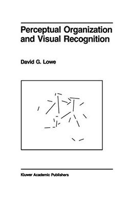 Perceptual Organization and Visual Recognition (The Springer International Series in Engineering and Computer Science, 5, Band 5)