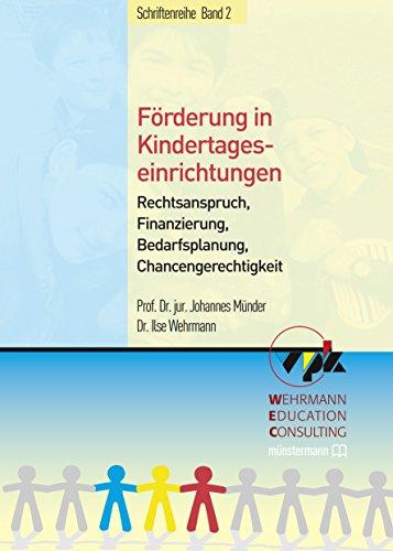 Förderung in Kindertageseinrichtungen.: Rechtsanspruch, Finanzierung, Bedarfsplanung, Chancengerechtigkeit.