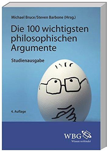 Die 100 wichtigsten philosophischen Argumente: Studienausgabe